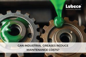 Can Industrial Greases Reduce Maintenance Costs